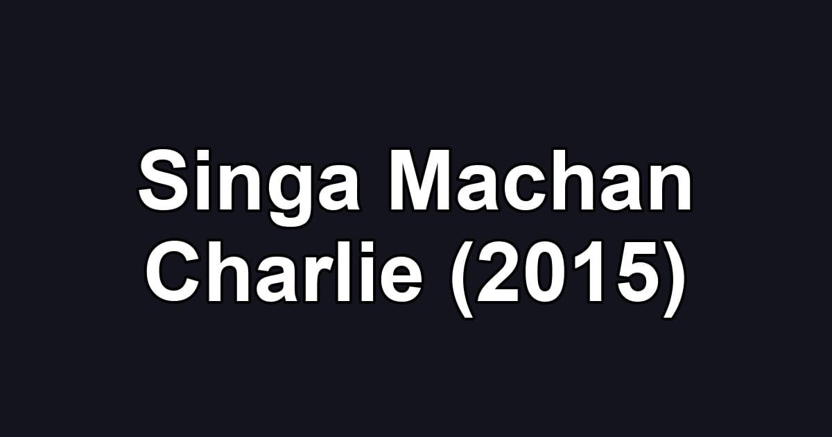 Singa Machan Charlie (2015)