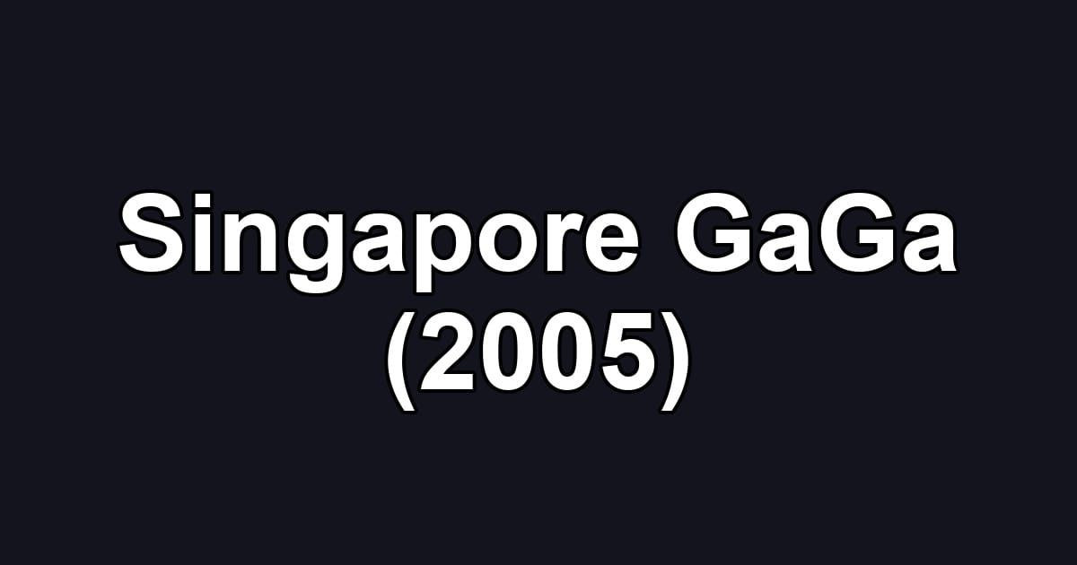 Singapore GaGa (2005)