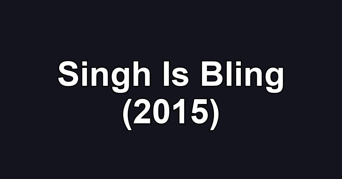 Singh Is Bling (2015)