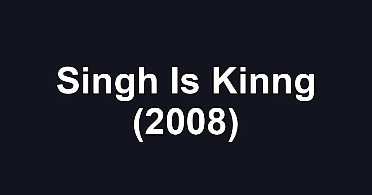 Singh Is Kinng (2008)