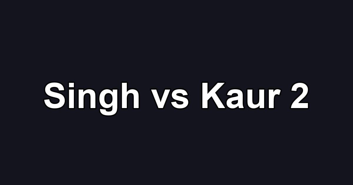 Singh vs Kaur 2