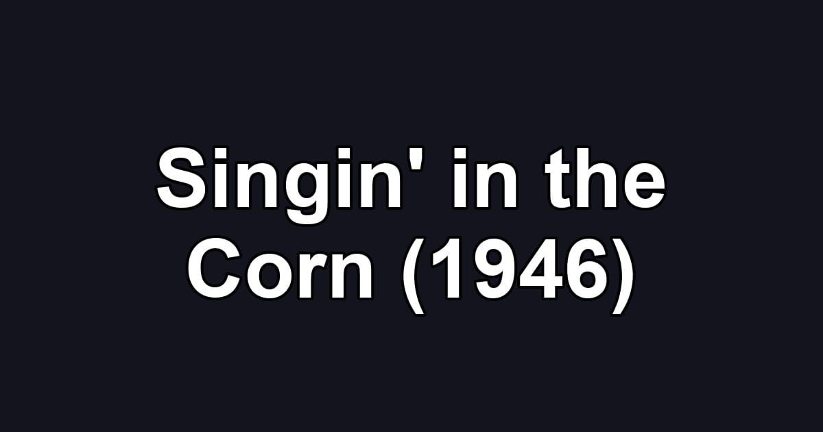 Singin' in the Corn (1946)