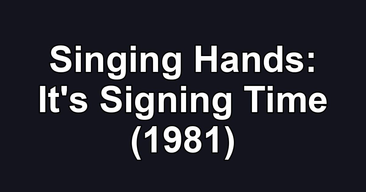 Singing Hands: It's Signing Time (1981)