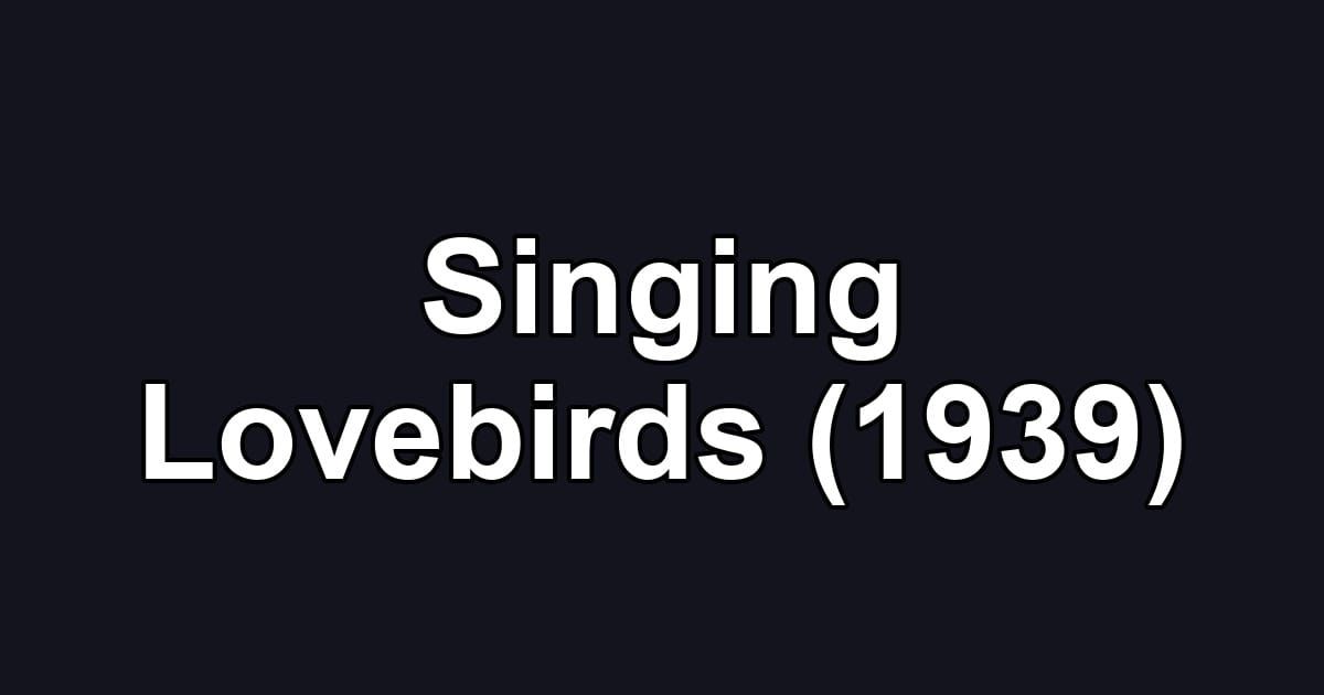 Singing Lovebirds (1939)