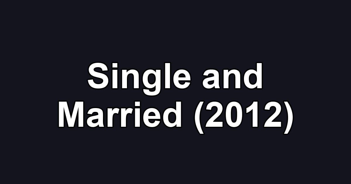 Single and Married (2012)