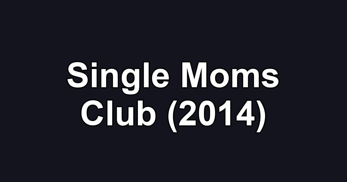 Single Moms Club (2014)