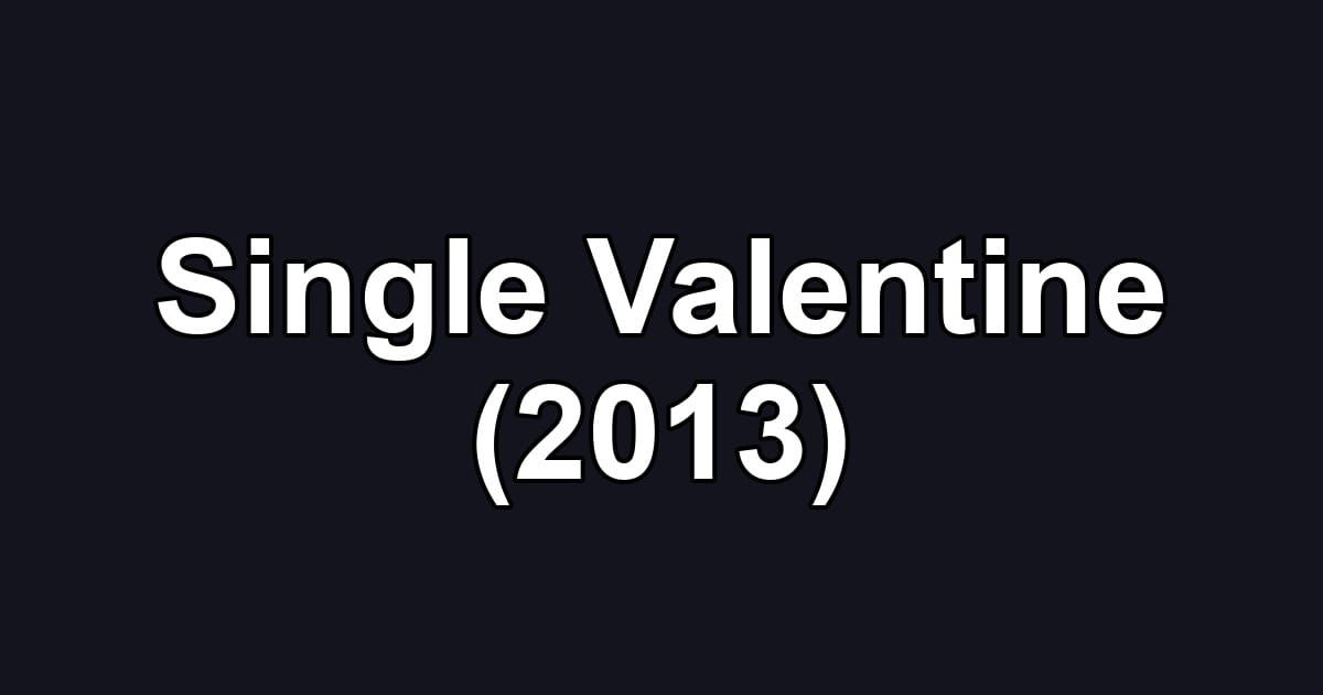 Single Valentine (2013)