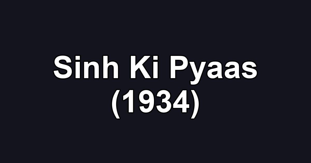 Sinh Ki Pyaas (1934)