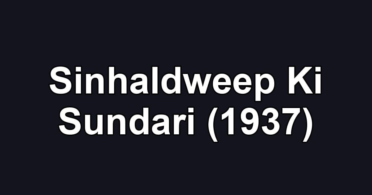 Sinhaldweep Ki Sundari (1937)