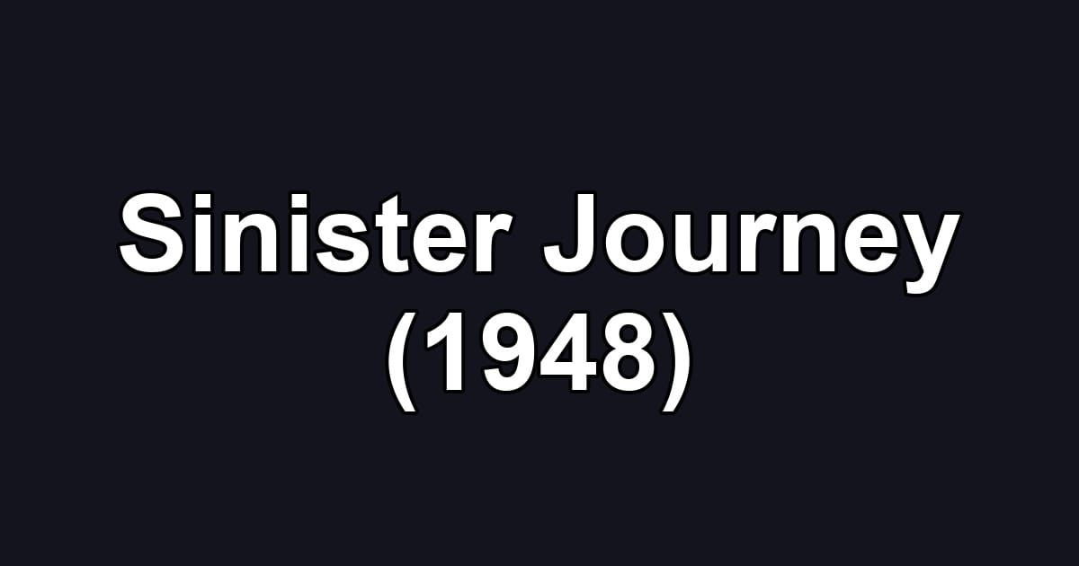 Sinister Journey (1948)