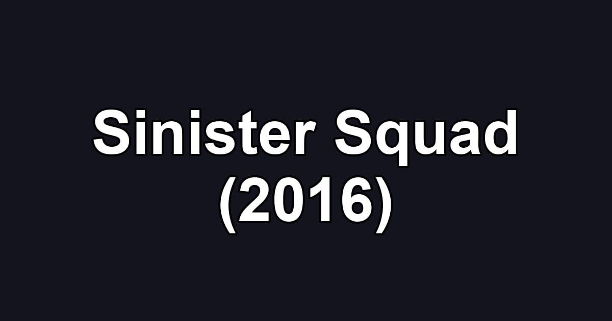 Sinister Squad (2016)