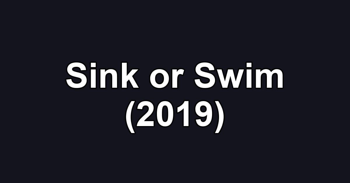 Sink or Swim (2019)