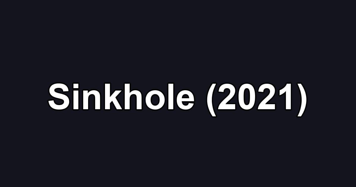 Sinkhole (2021)