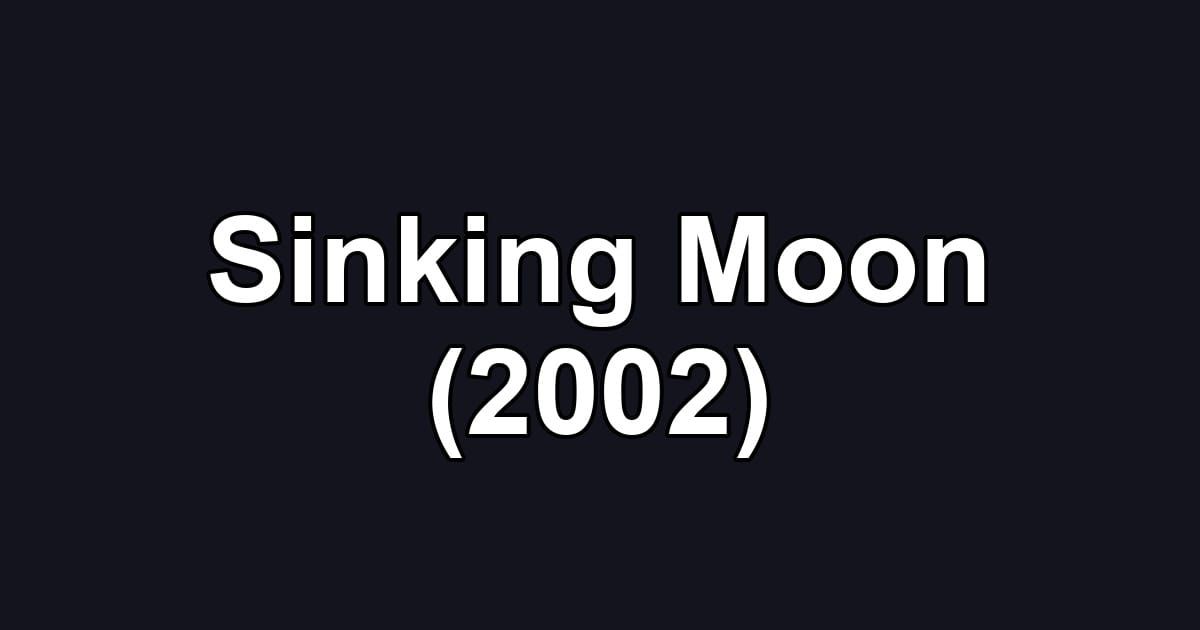 Sinking Moon (2002)