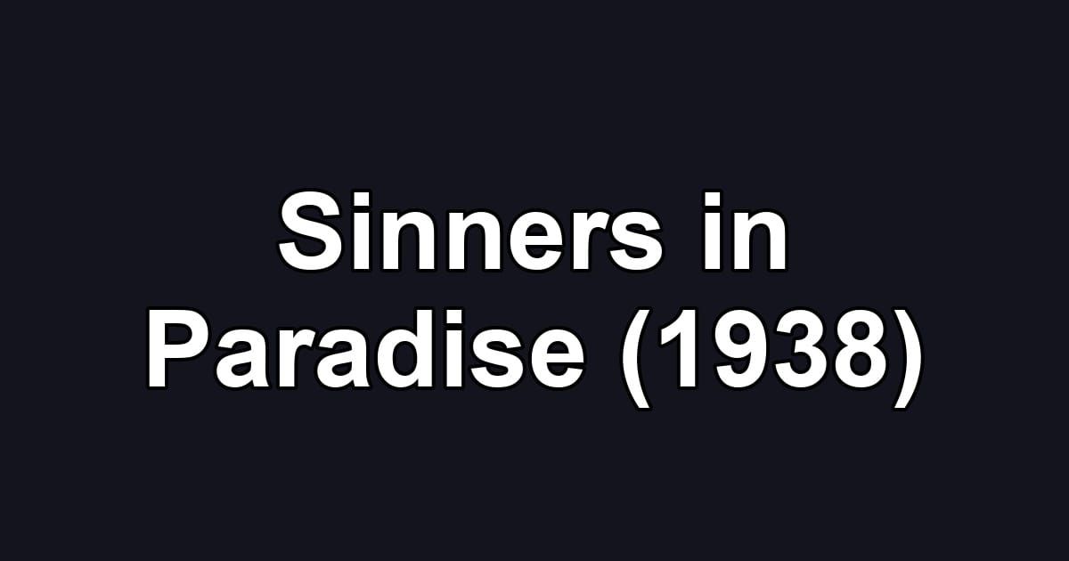 Sinners in Paradise (1938)