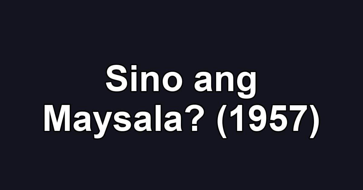 Sino ang Maysala? (1957)