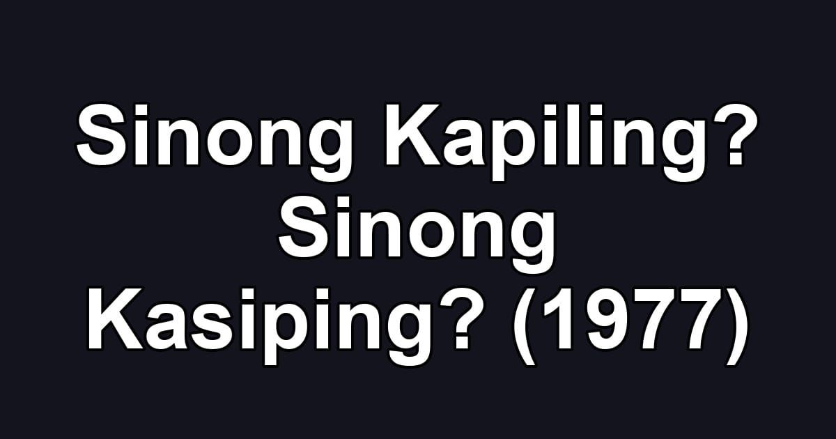 Sinong Kapiling? Sinong Kasiping? (1977)
