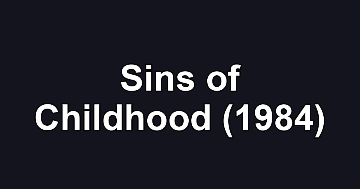 Sins of Childhood (1984)