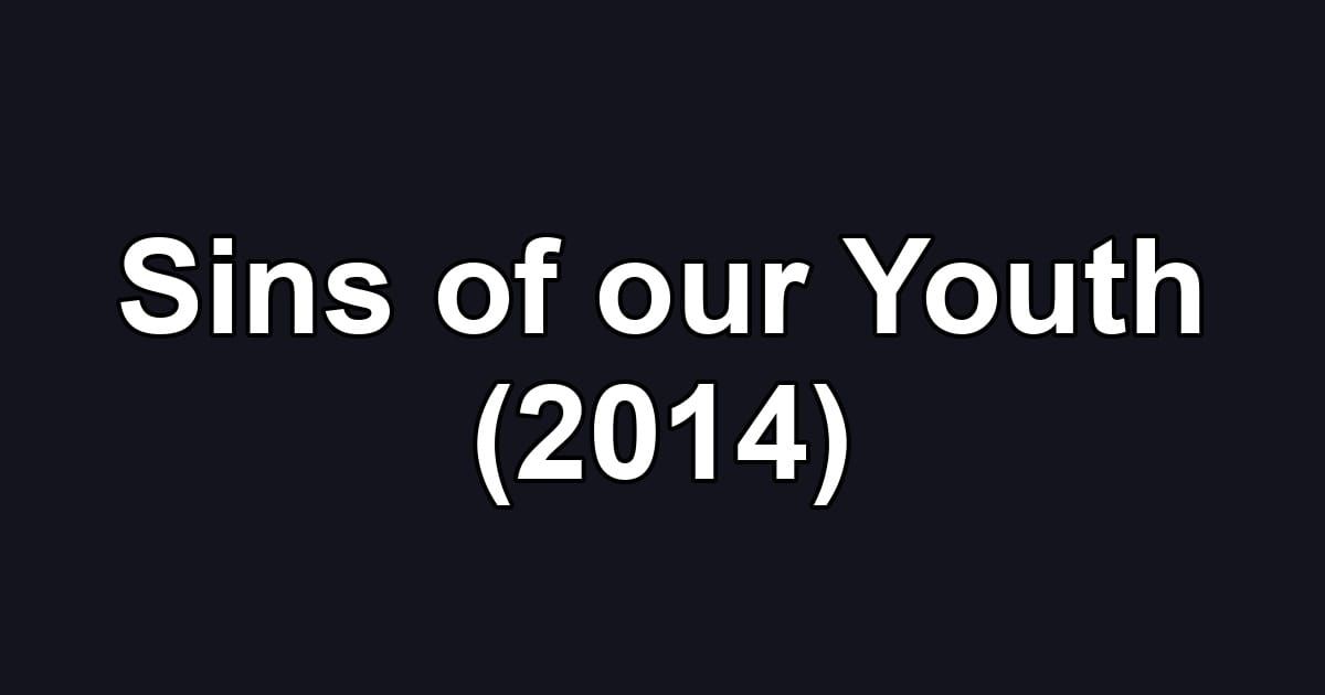 Sins of our Youth (2014)