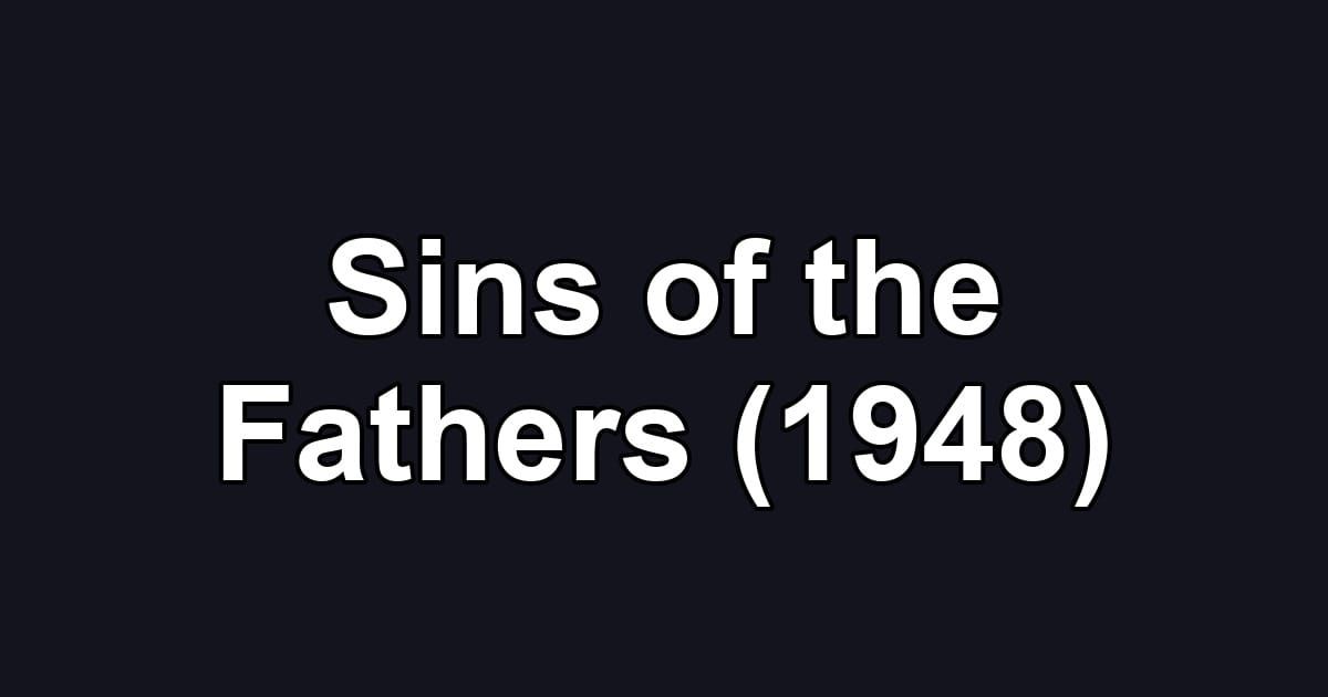 Sins of the Fathers (1948)