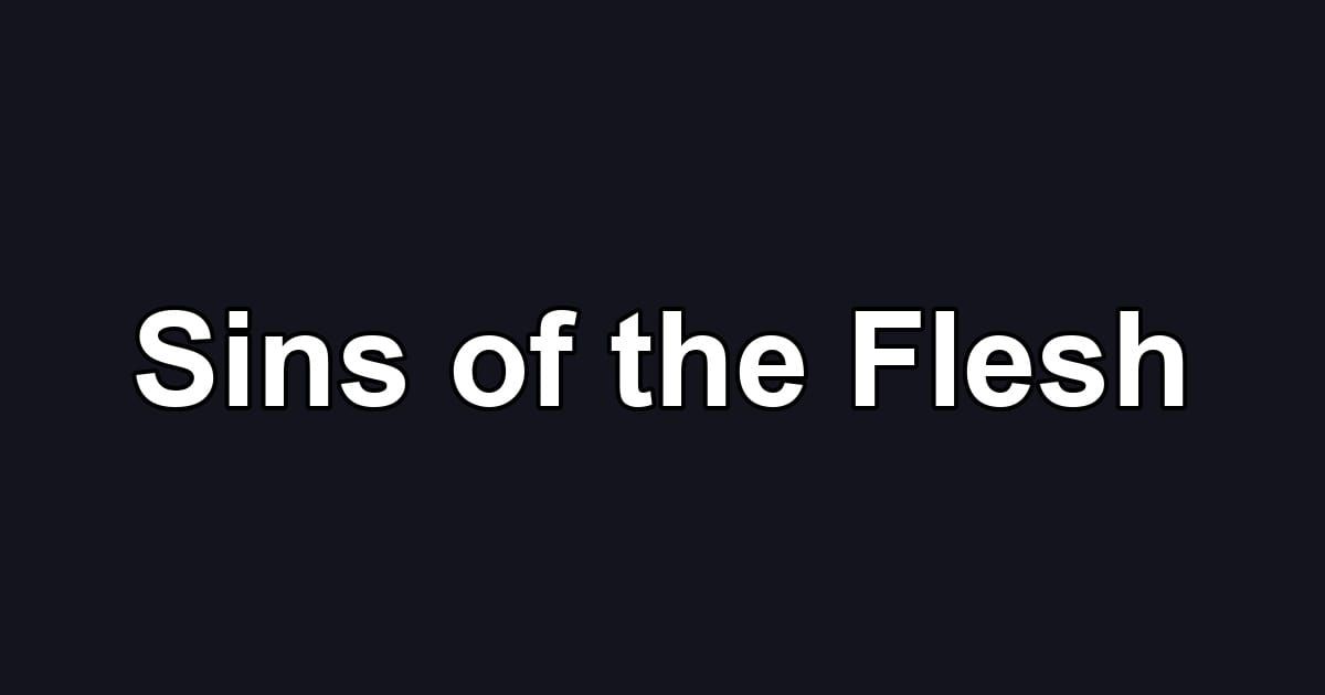 Sins of the Flesh