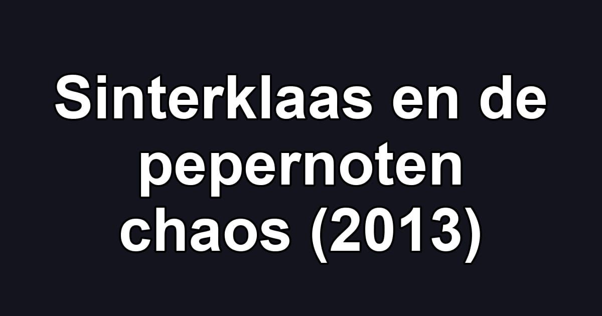 Sinterklaas en de pepernoten chaos (2013)