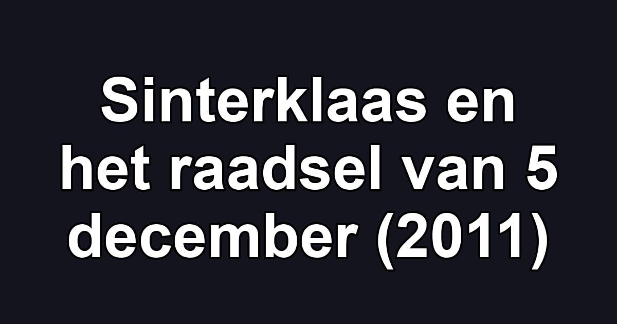 Sinterklaas en het raadsel van 5 december (2011)