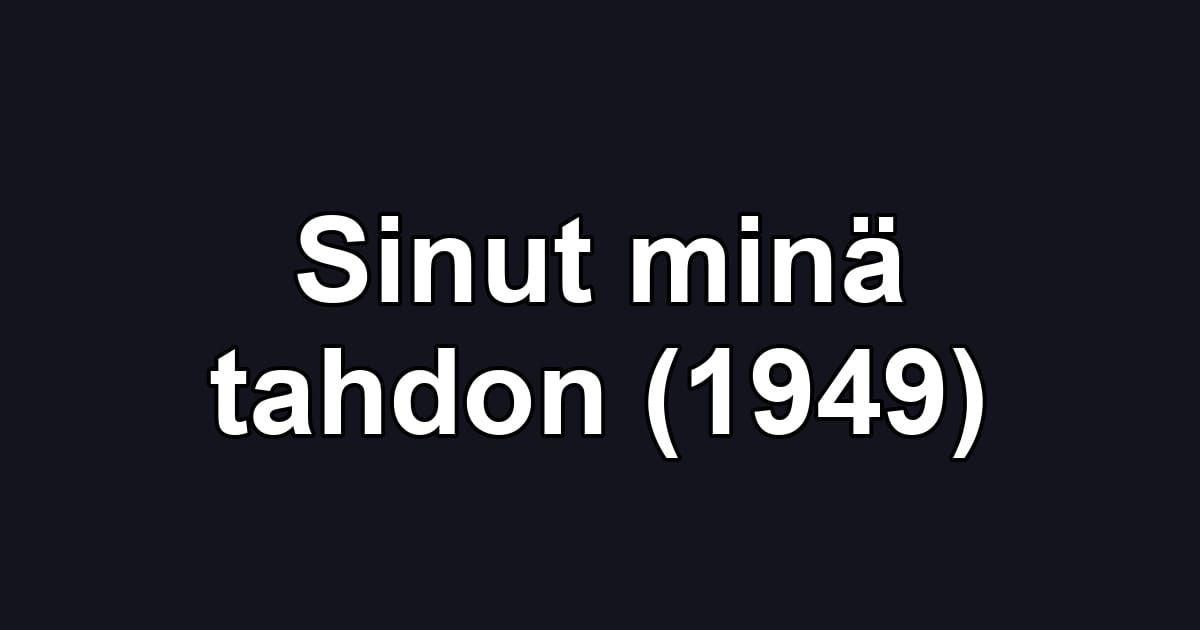 Sinut minä tahdon (1949)