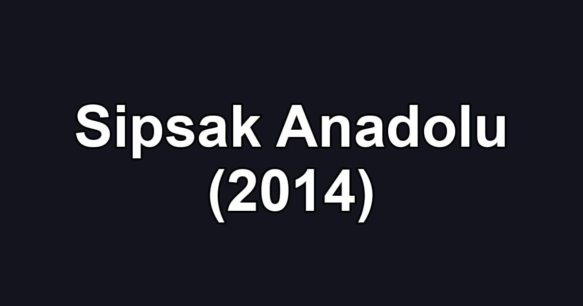 Sipsak Anadolu (2014)