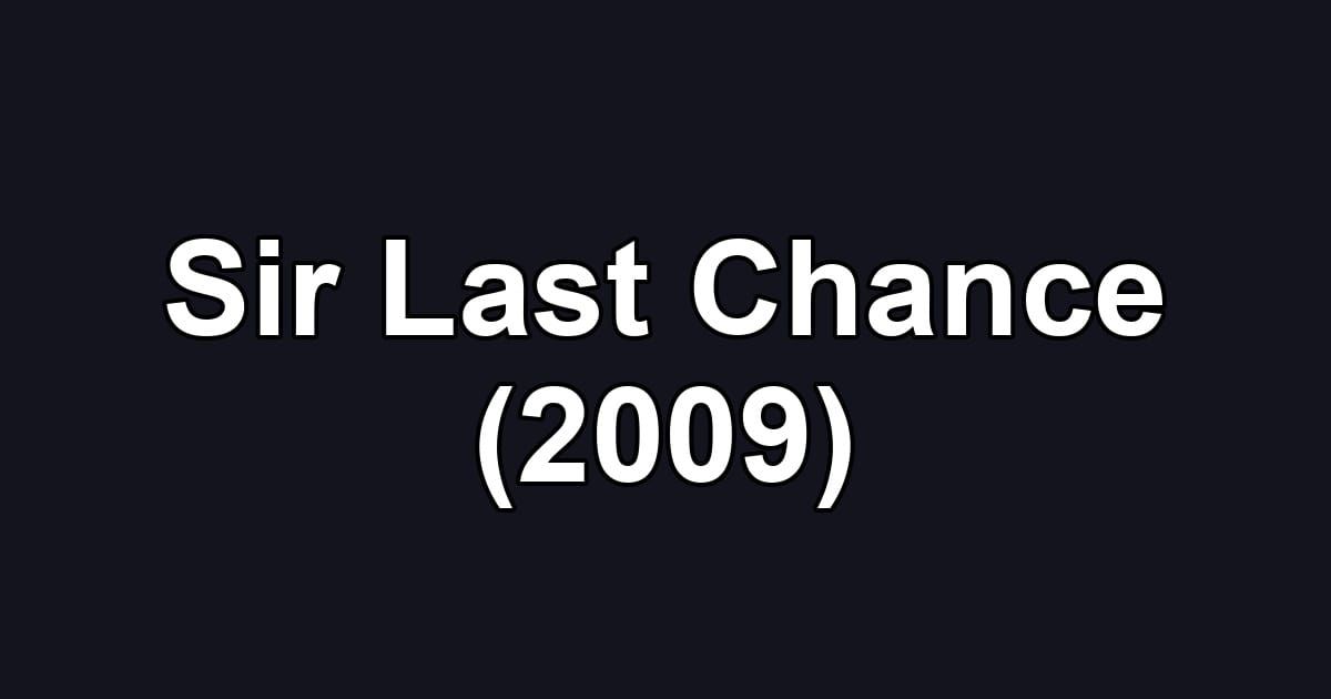 Sir Last Chance (2009)