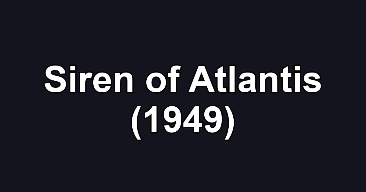 Siren of Atlantis (1949)