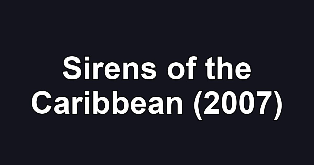 Sirens of the Caribbean (2007)