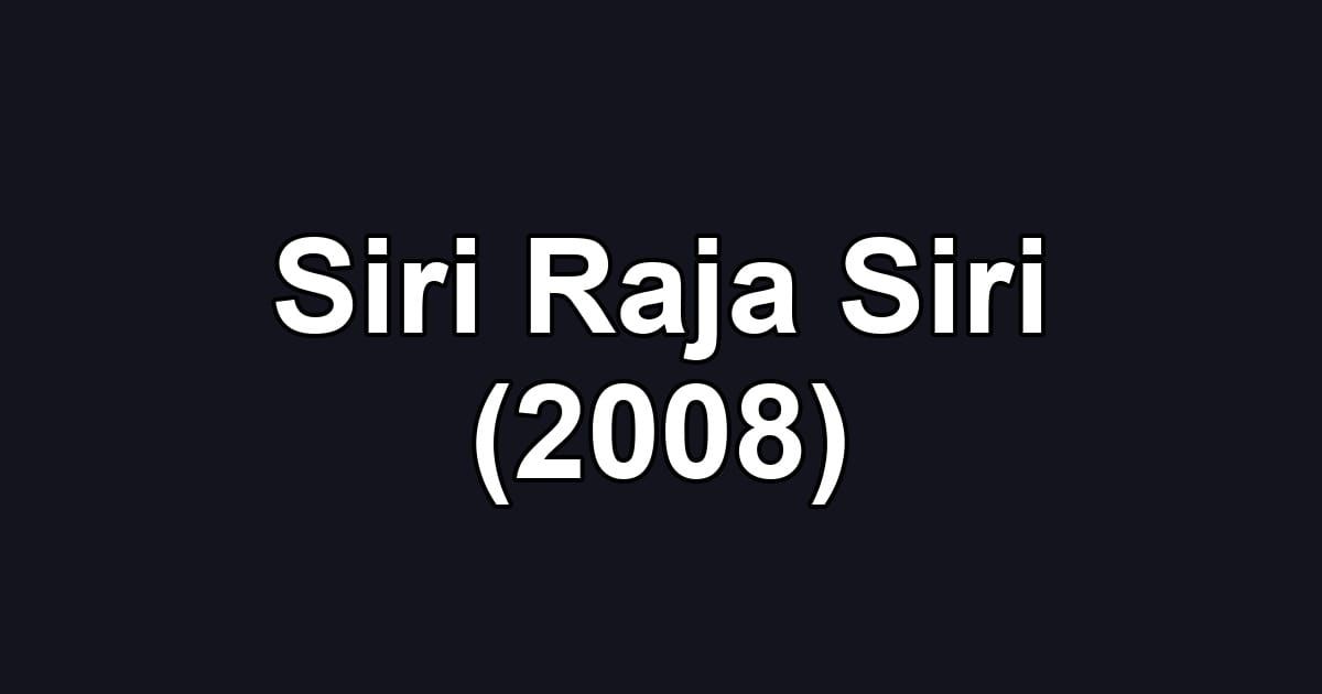 Siri Raja Siri (2008)