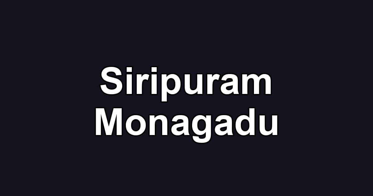 Siripuram Monagadu