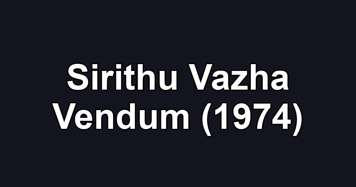 Sirithu Vazha Vendum (1974)