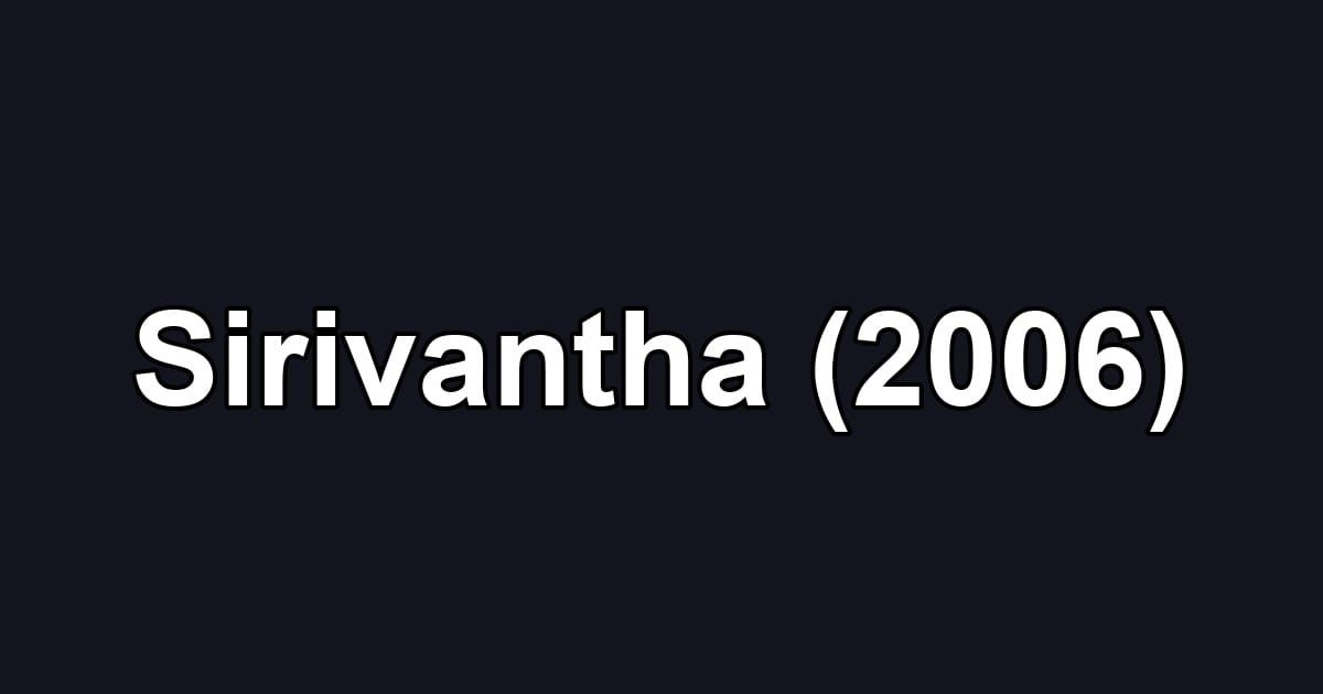 Sirivantha (2006)
