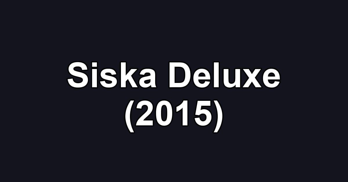 Siska Deluxe (2015)