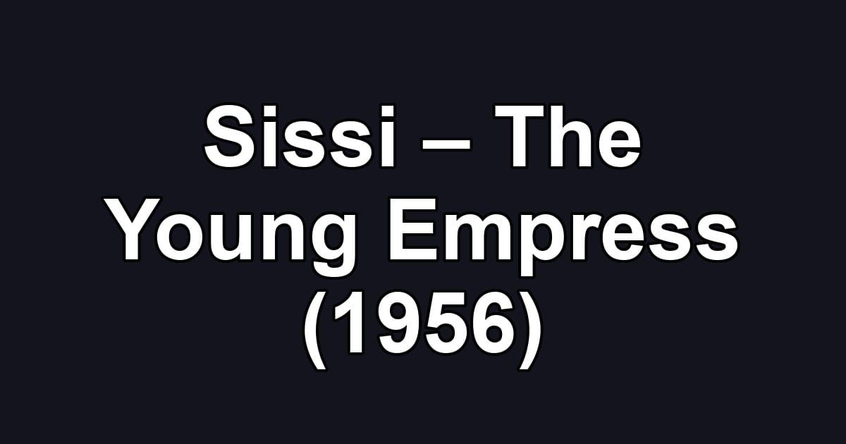 Sissi – The Young Empress (1956)