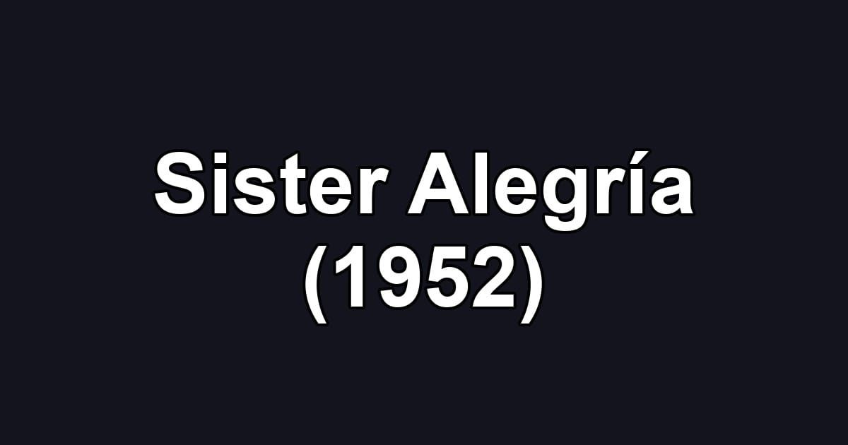 Sister Alegría (1952)
