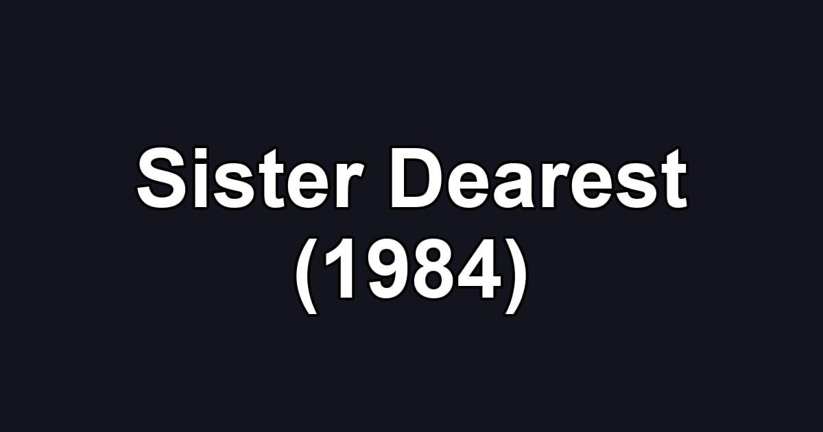 Sister Dearest (1984)