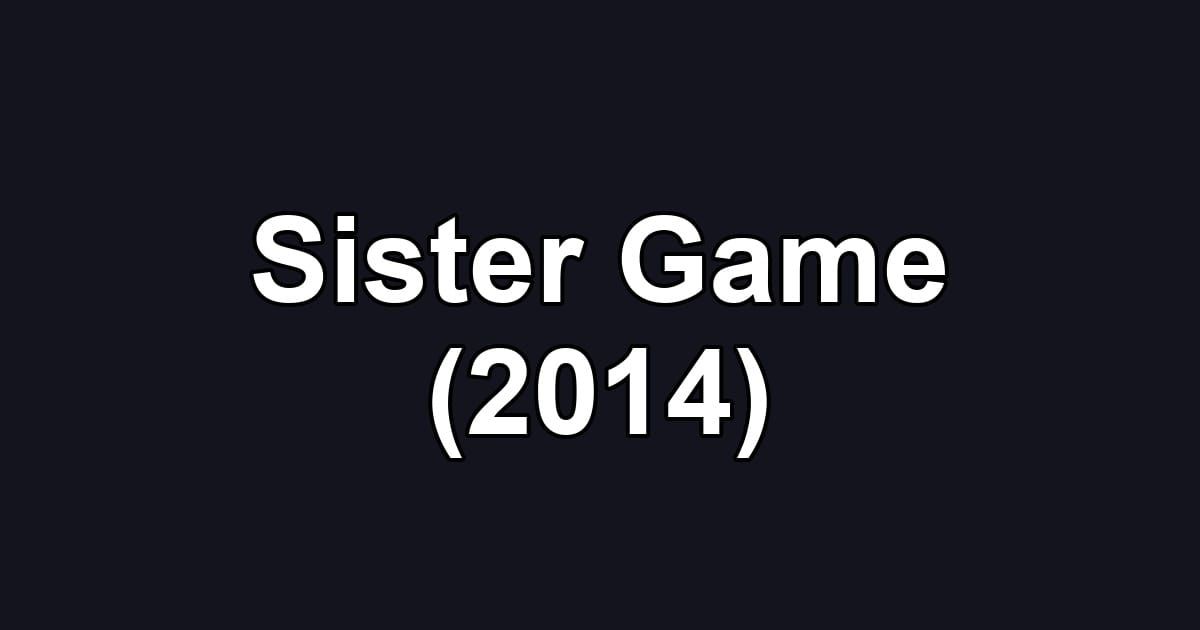 Sister Game (2014)