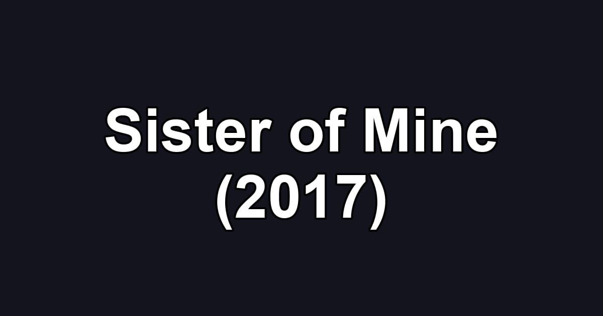Sister of Mine (2017)