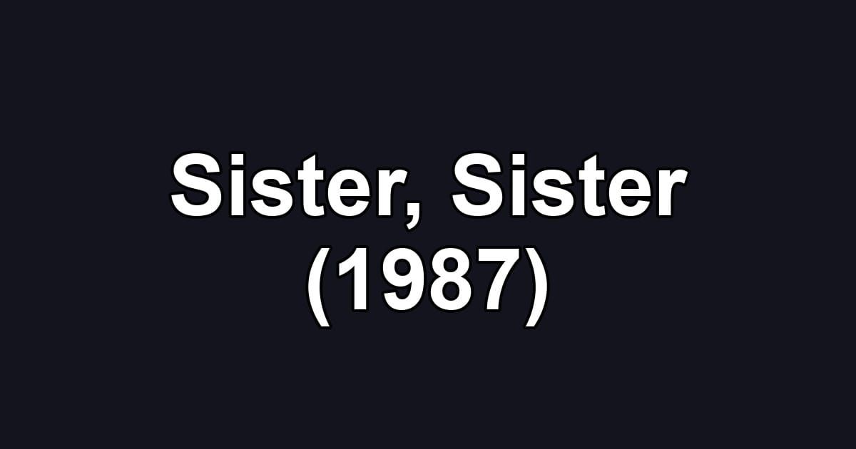 Sister, Sister (1987)