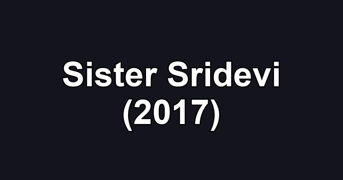Sister Sridevi (2017)