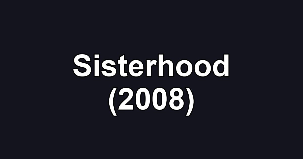 Sisterhood (2008)