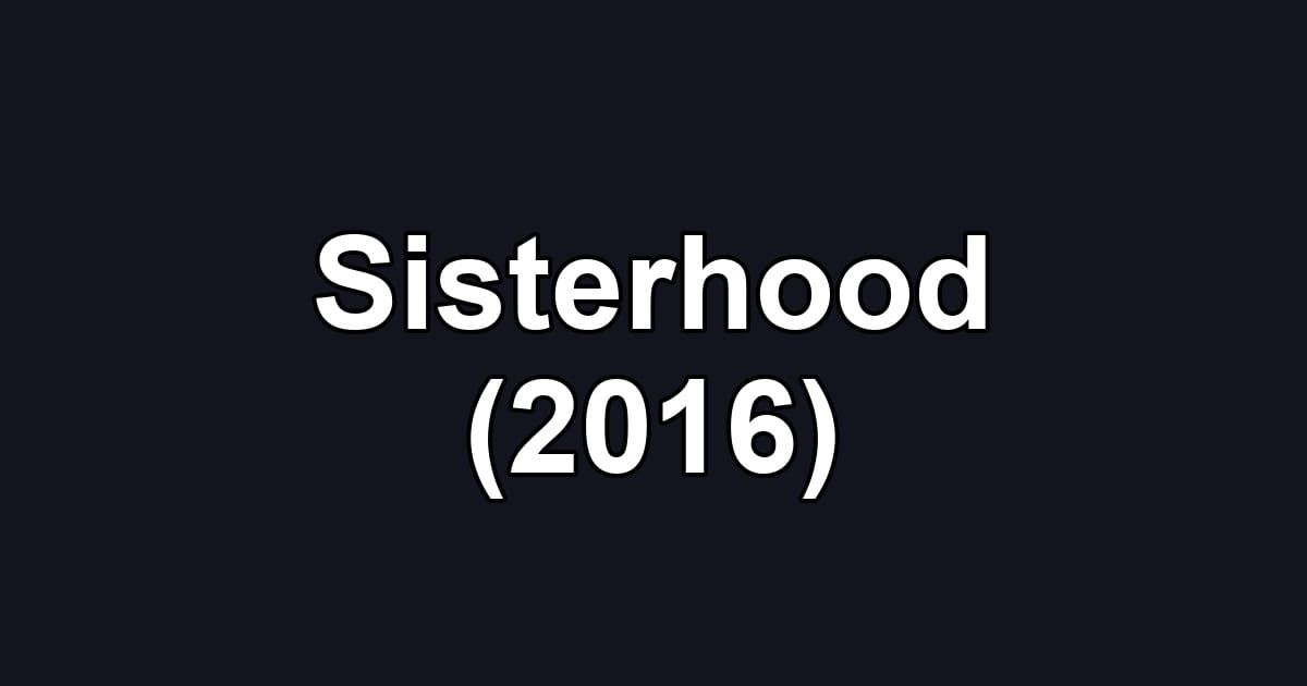 Sisterhood (2016)