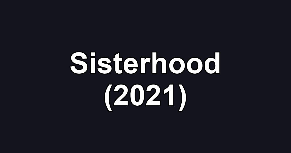 Sisterhood (2021)