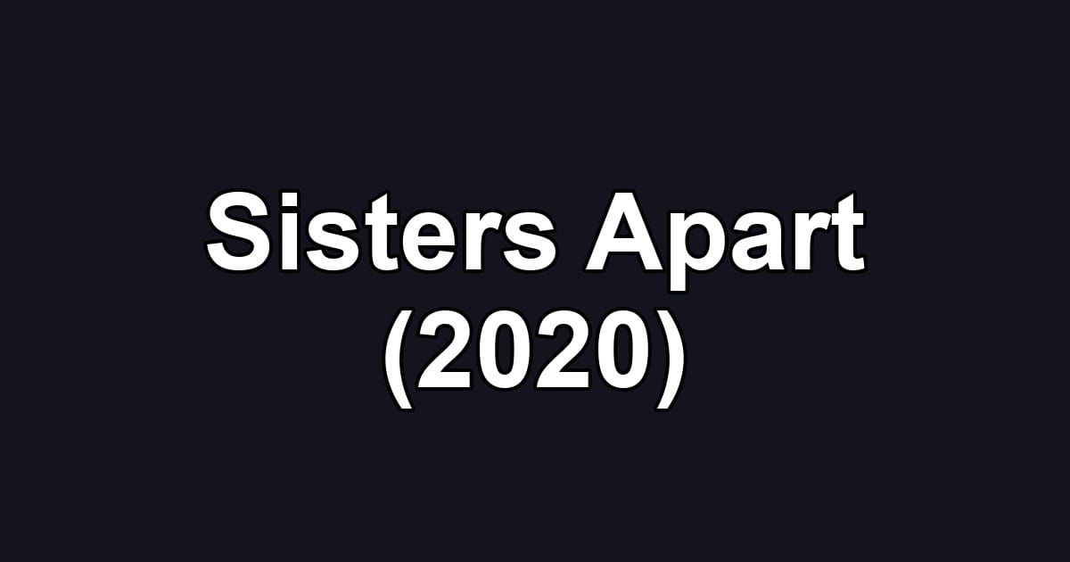 Sisters Apart (2020)