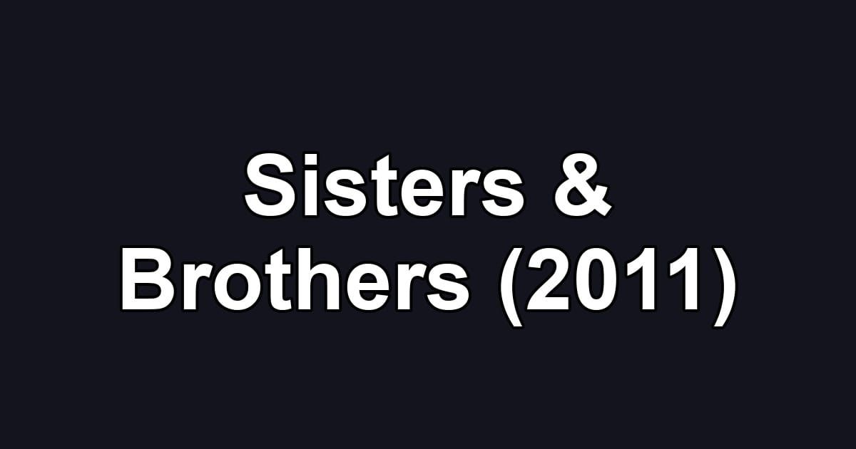Sisters & Brothers (2011)