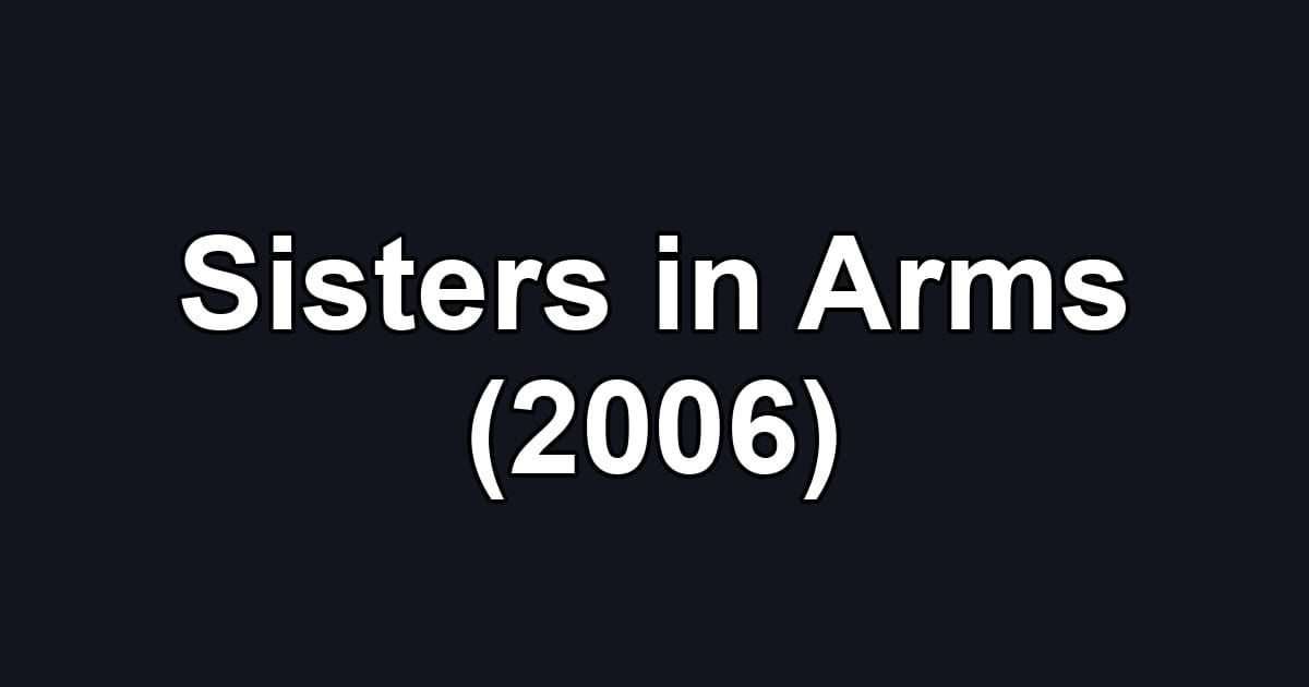 Sisters in Arms (2006)
